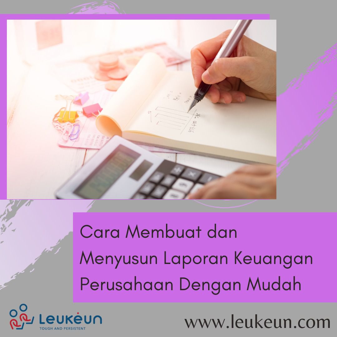 Cara Membuat Dan Menyusun Laporan Keuangan Perusahaan Dengan Mudah ...